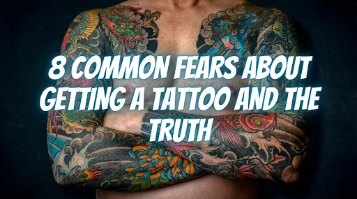8 Common Fears About Getting a Tattoo and the Truth