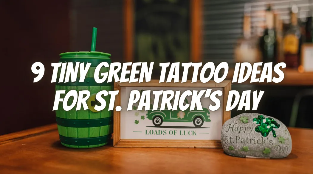 9 Tiny Green Tattoo Ideas for St. Patrick’s Day