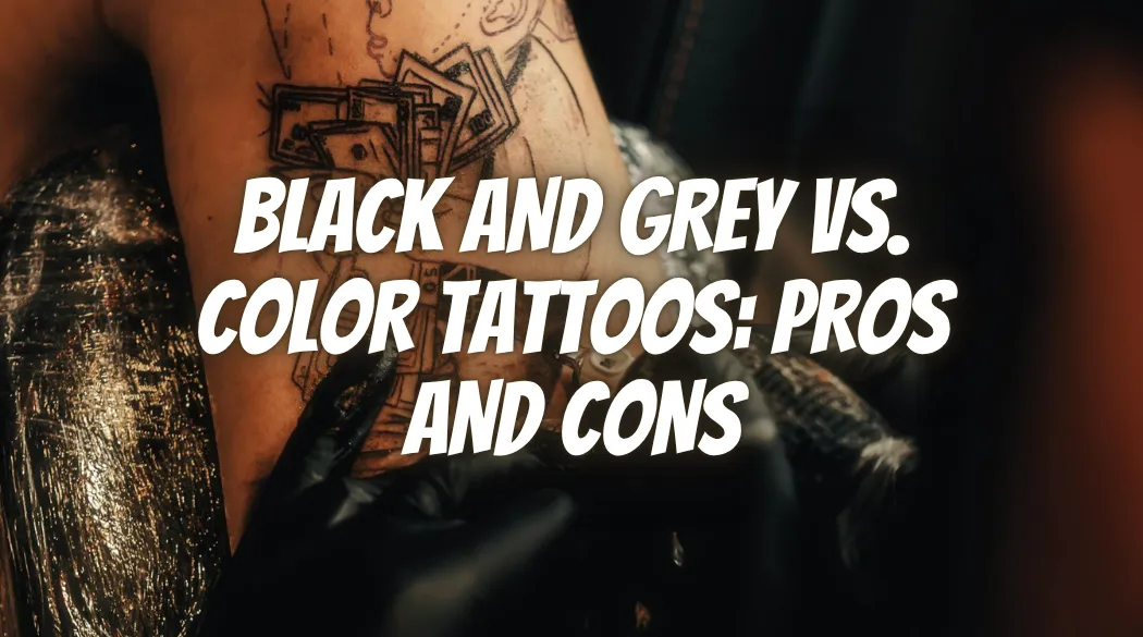Black and Grey vs. Color Tattoos: Pros and Cons