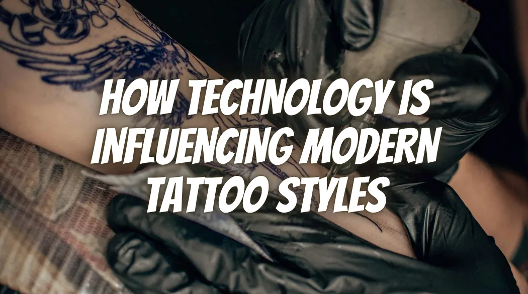 How Technology Is Influencing Modern Tattoo Styles