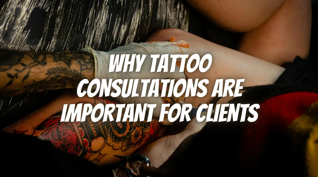 Why Tattoo Consultations Are Important for Clients