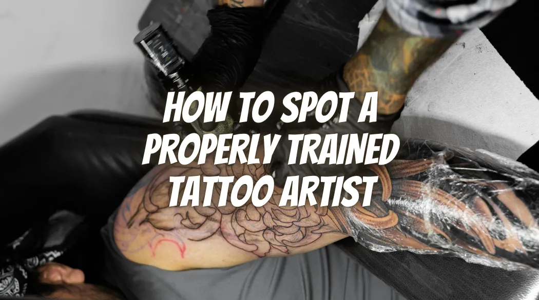 How To Spot a Properly Trained Tattoo Artist