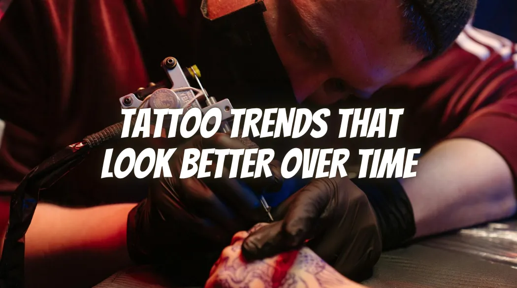 Tattoo Trends That Look Better Over Time