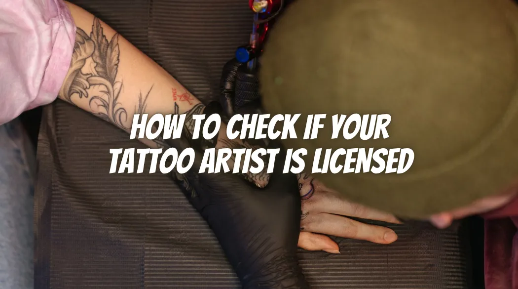How to Check If Your Tattoo Artist Is Licensed