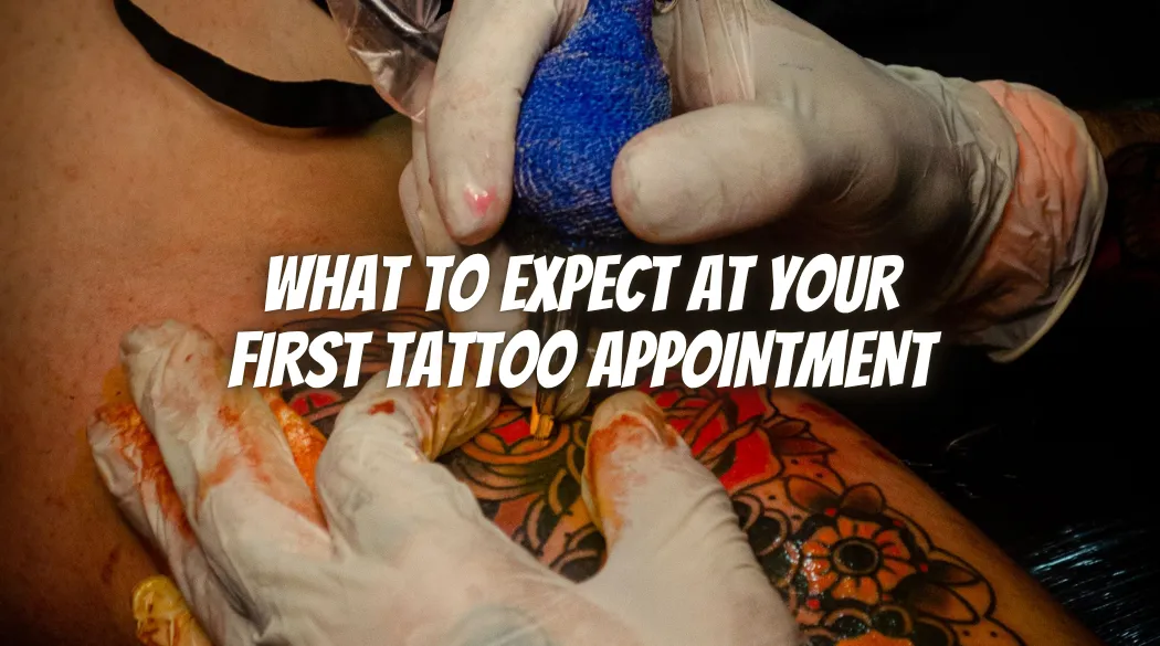 What to Expect at Your First Tattoo Appointment