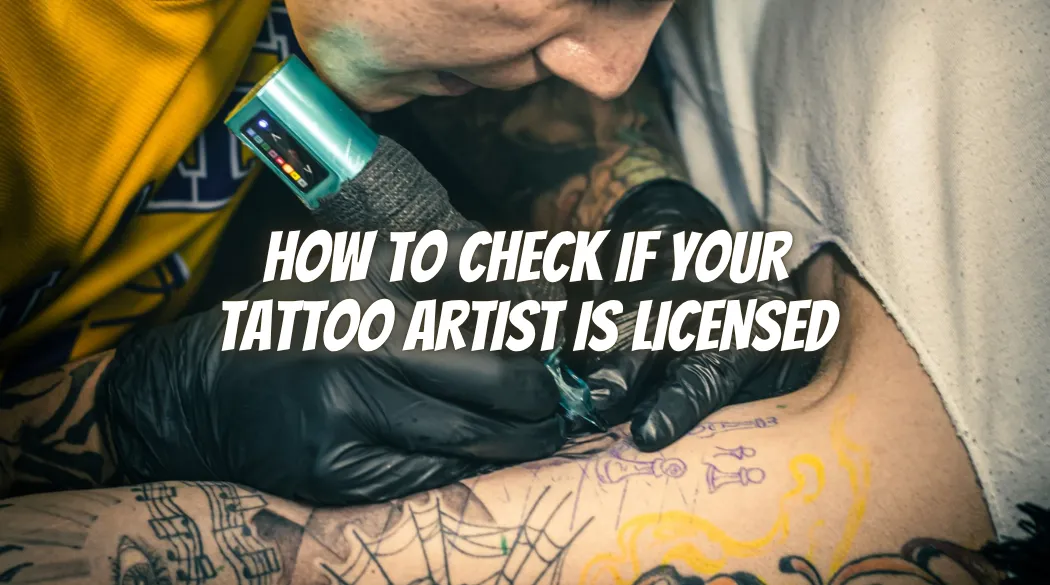 How to Check If Your Tattoo Artist Is Licensed