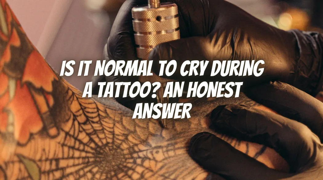 Is It Normal to Cry During a Tattoo? An Honest Answer