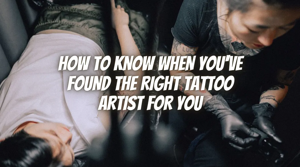 How to Know When You've Found the Right Tattoo Artist for You