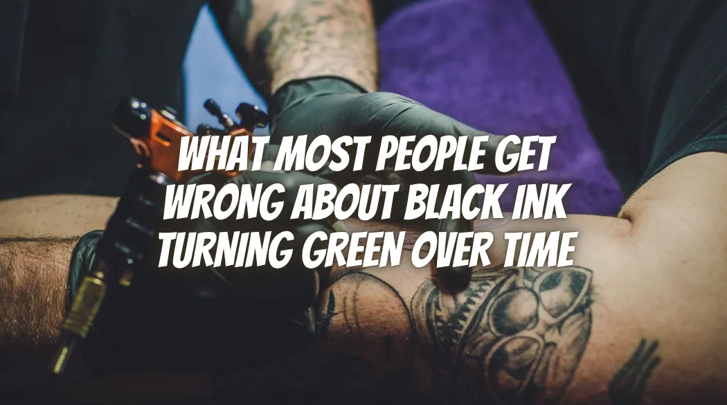 What Most People Get Wrong About Black Ink Turning Green Over Time