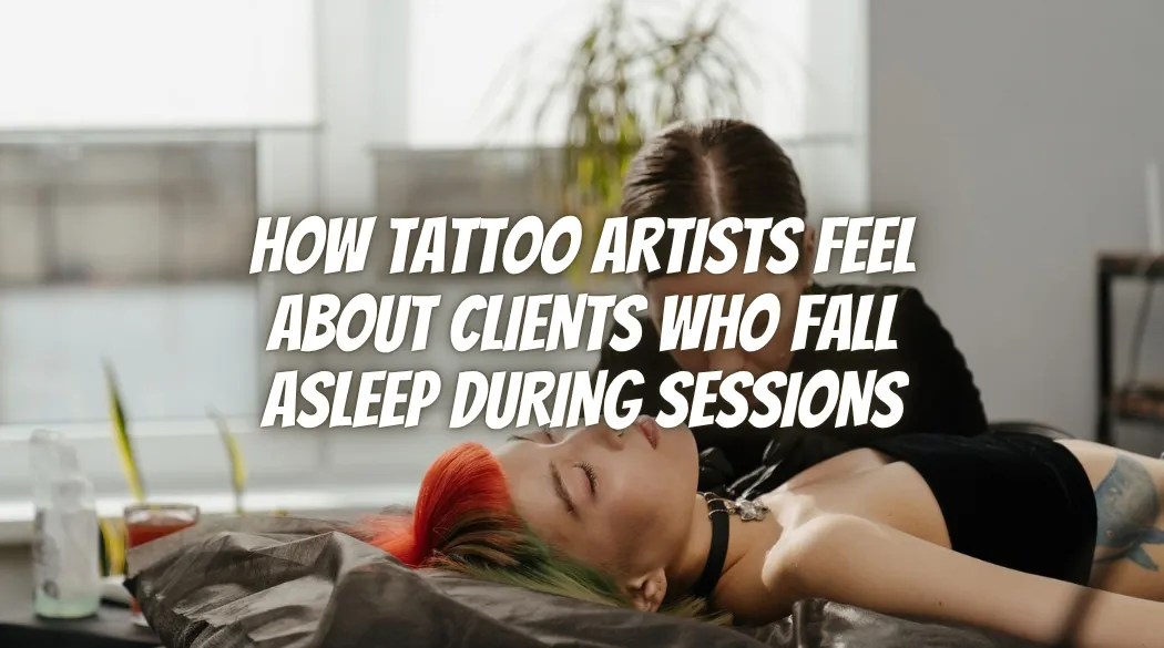 How Tattoo Artists Feel About Clients Who Fall Asleep During Sessions