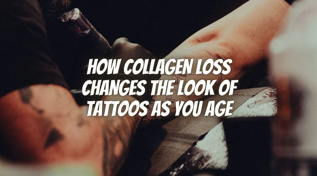 How Collagen Loss Changes the Look of Tattoos as You Age