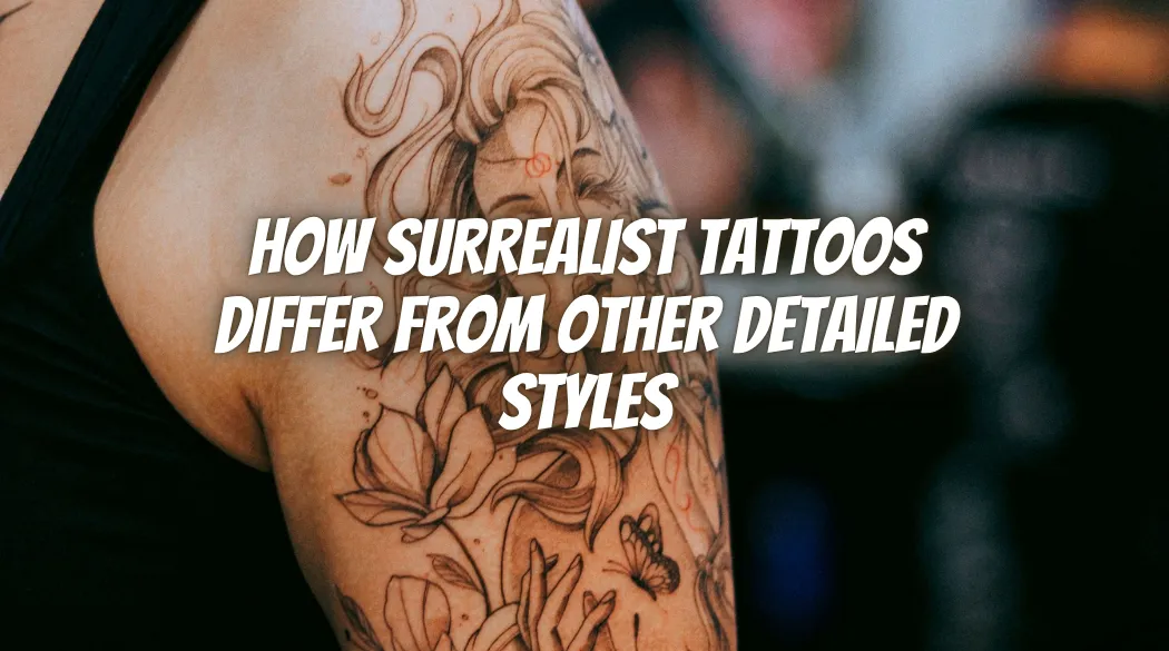 How Surrealist Tattoos Differ From Other Detailed Styles