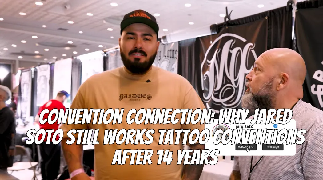 Convention Connection: Why Jared Soto Still Works Tattoo Conventions After 14 Years