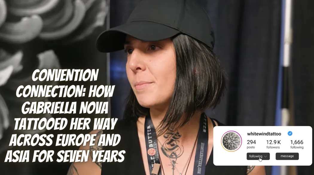 Convention Connection: How Gabriella Nova Tattooed Her Way Across Europe and Asia for Seven Years
