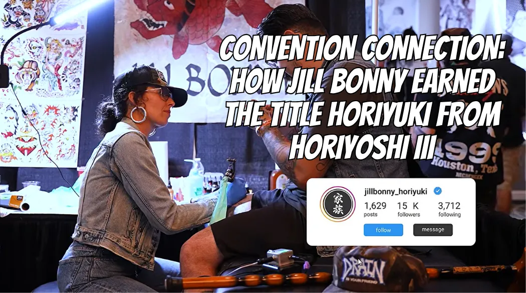 Convention Connection: How Jill Bonny Earned the Title Horiyuki From Horiyoshi III