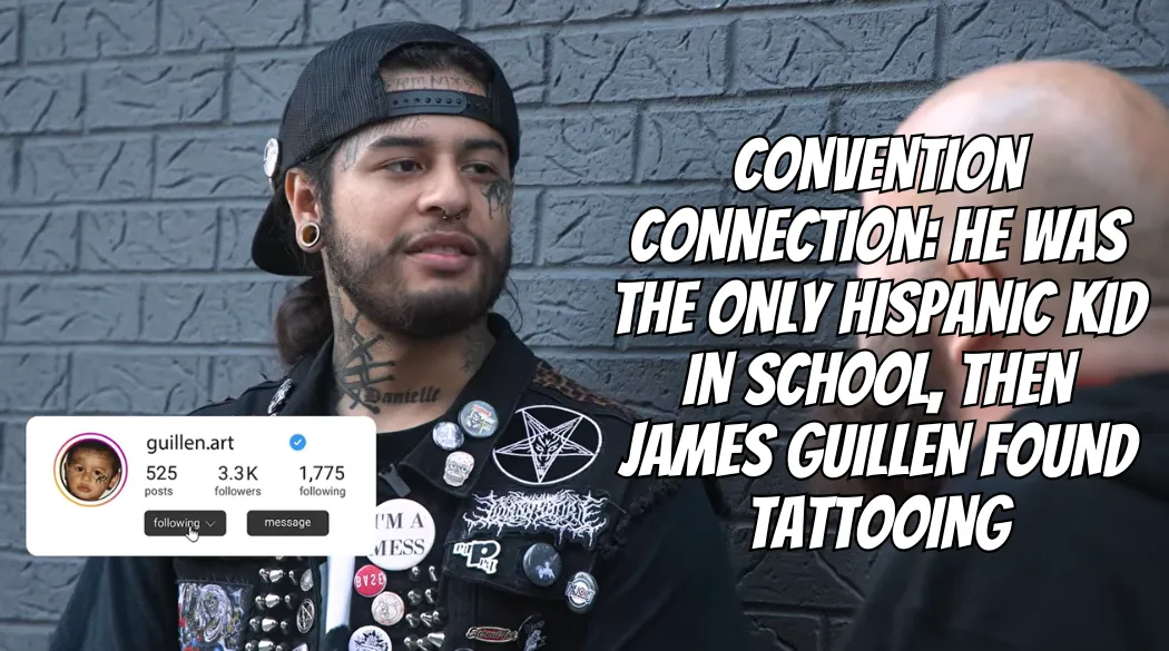 Convention Connection: He Was the Only Hispanic Kid in School, Then James Guillen Found Tattooing