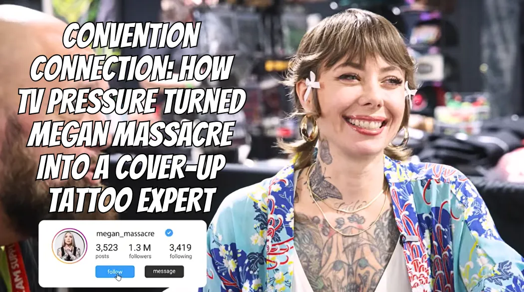 Convention Connection: How TV Pressure Turned Megan Massacre Into a Cover-Up Tattoo Expert