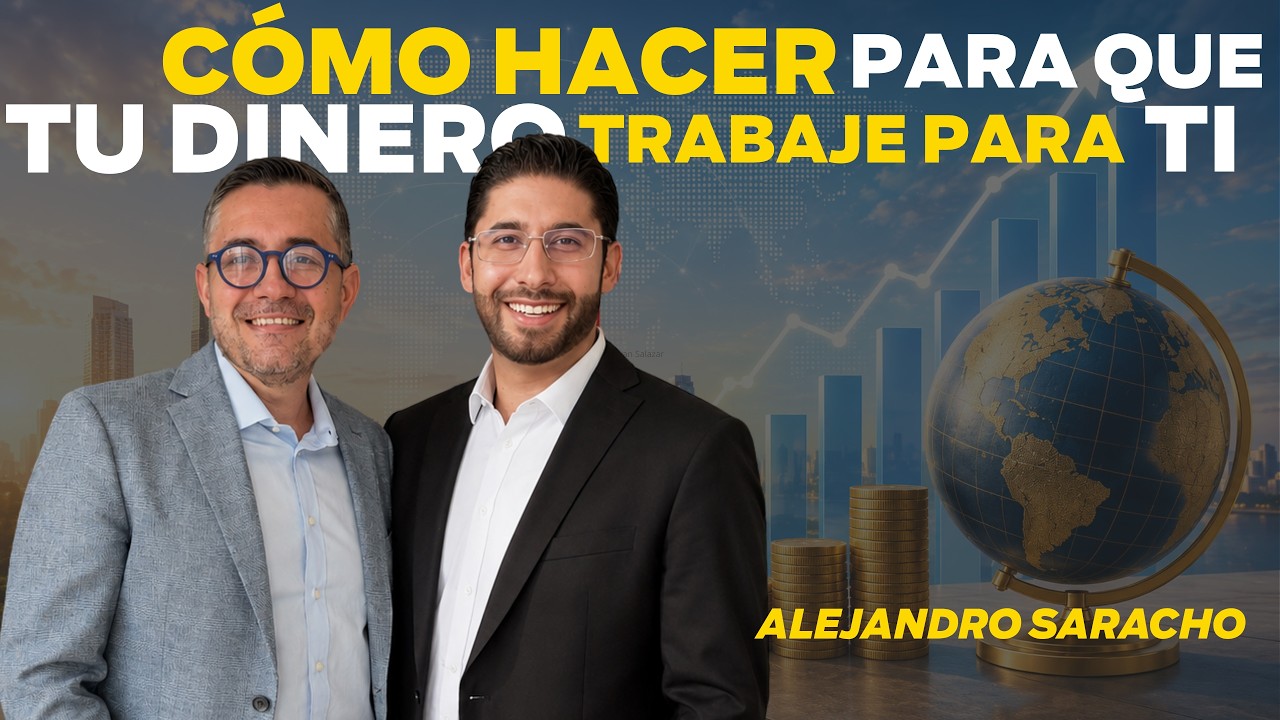 Cómo hacer para que tu dinero trabaje para ti | Alejandro Saracho