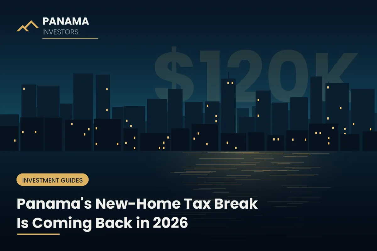 Panama's New-Home Tax Break Is Coming Back in 2026: What the $120,000 Exemption Bill Means for Buyers