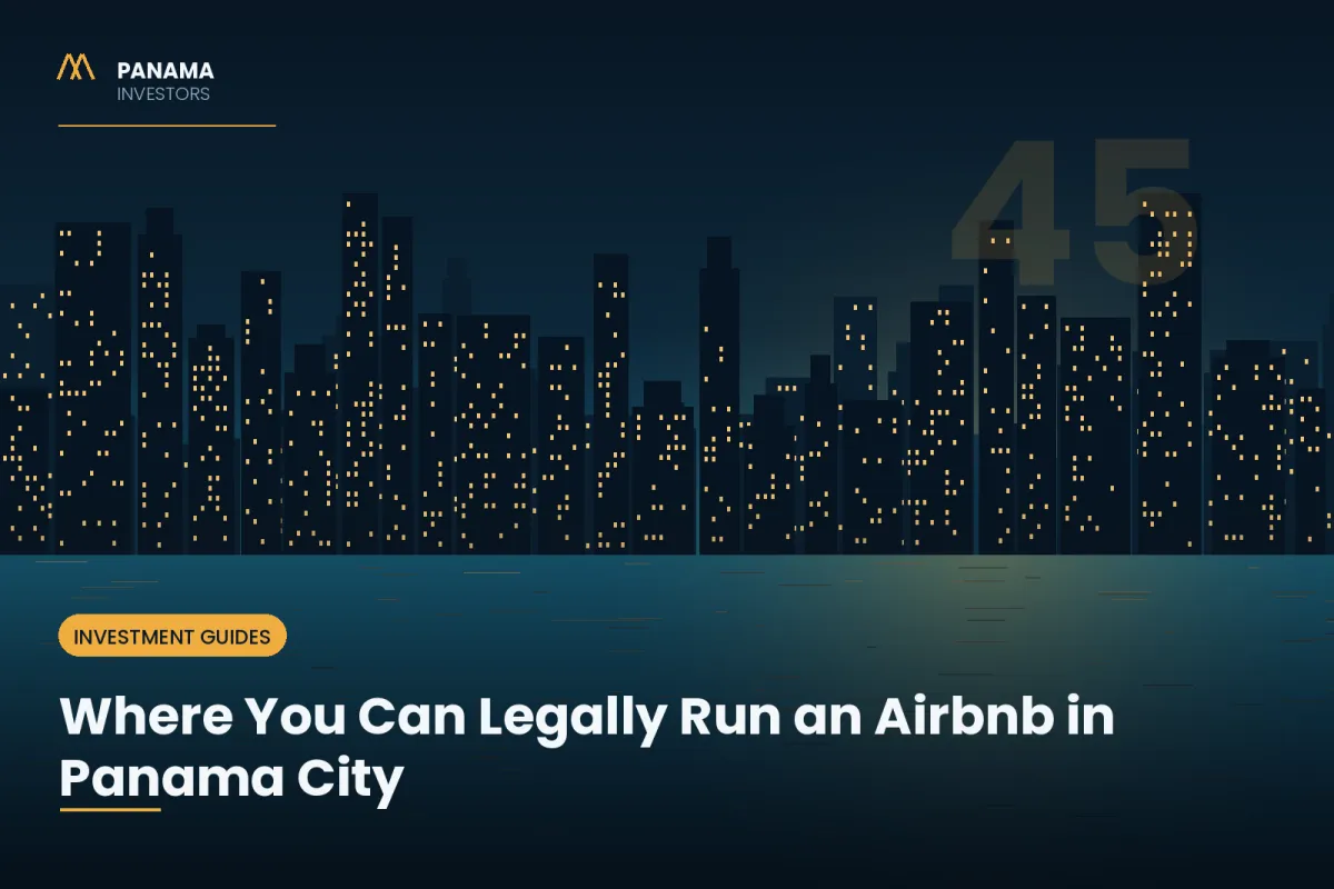 Where You Can Legally Run an Airbnb in Panama City: The 45-Day Rule Explained (2026)