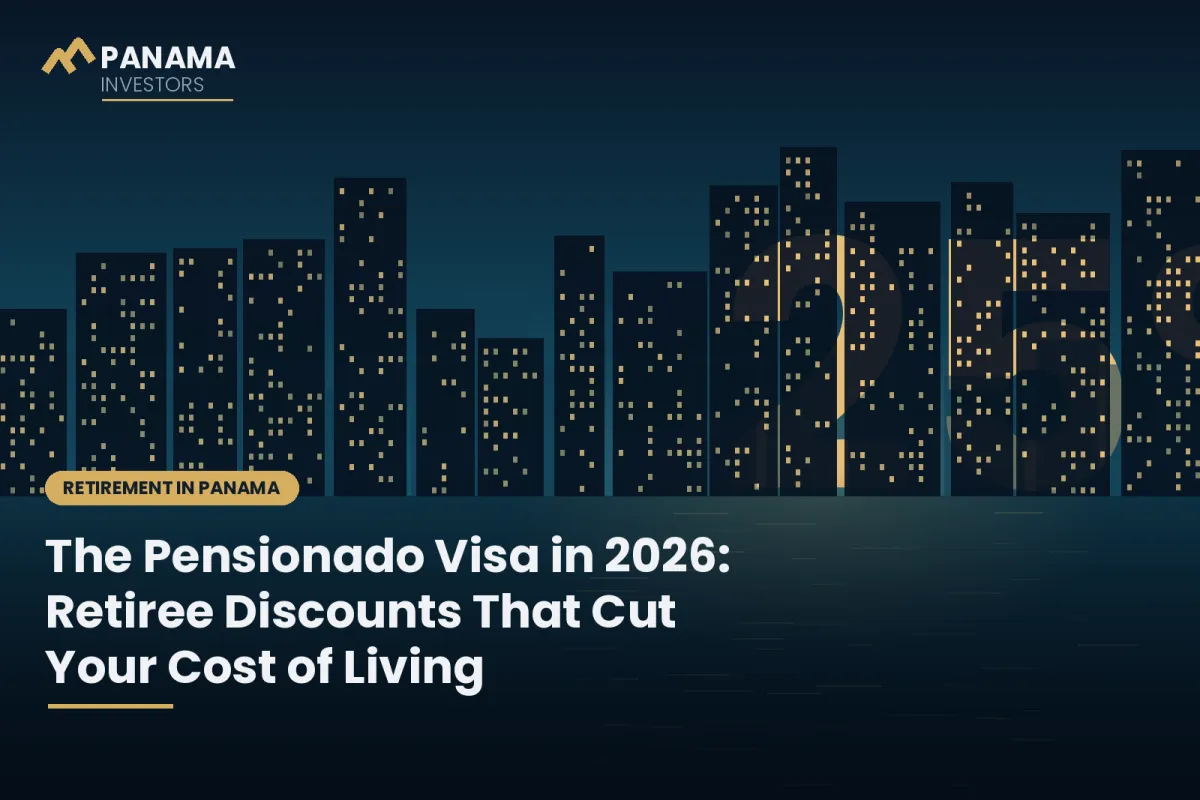 The Panama Pensionado Visa in 2026: How Retiree Discounts Slash Your Real Cost of Living