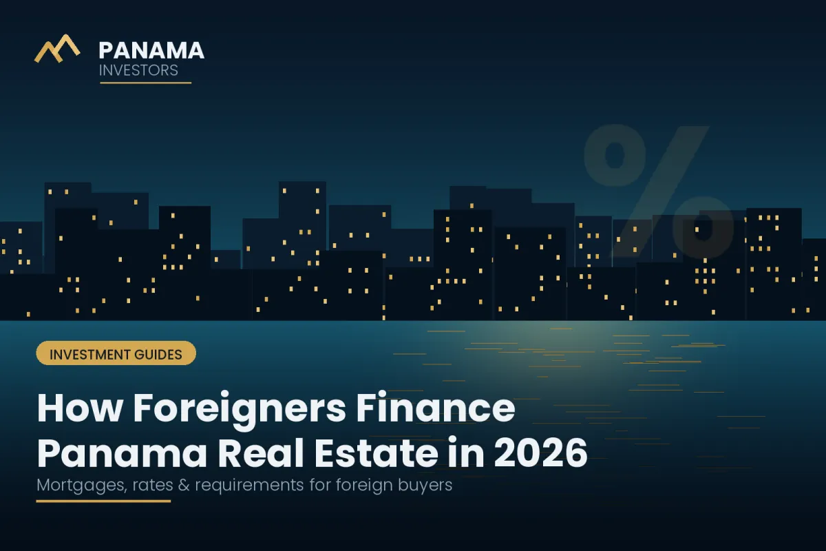 How to Finance Panama Real Estate as a Foreigner in 2026: Mortgages, Rates & Requirements