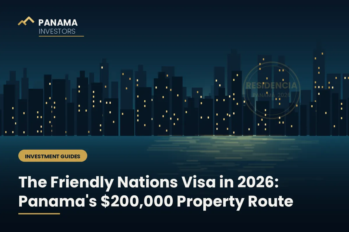 The Panama Friendly Nations Visa in 2026: How the $200,000 Property Route Actually Works