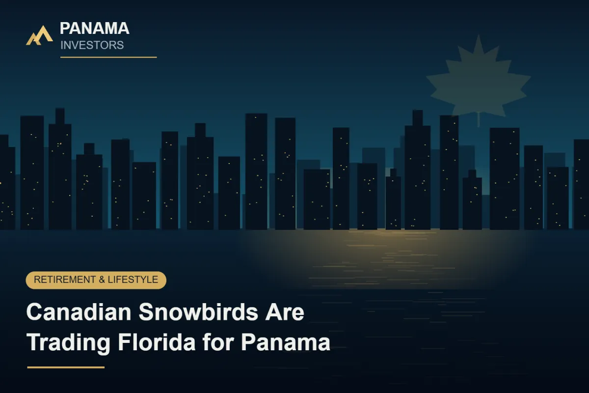 Canadian Snowbirds Are Trading Florida for Panama in 2026: Why the Shift Is Accelerating