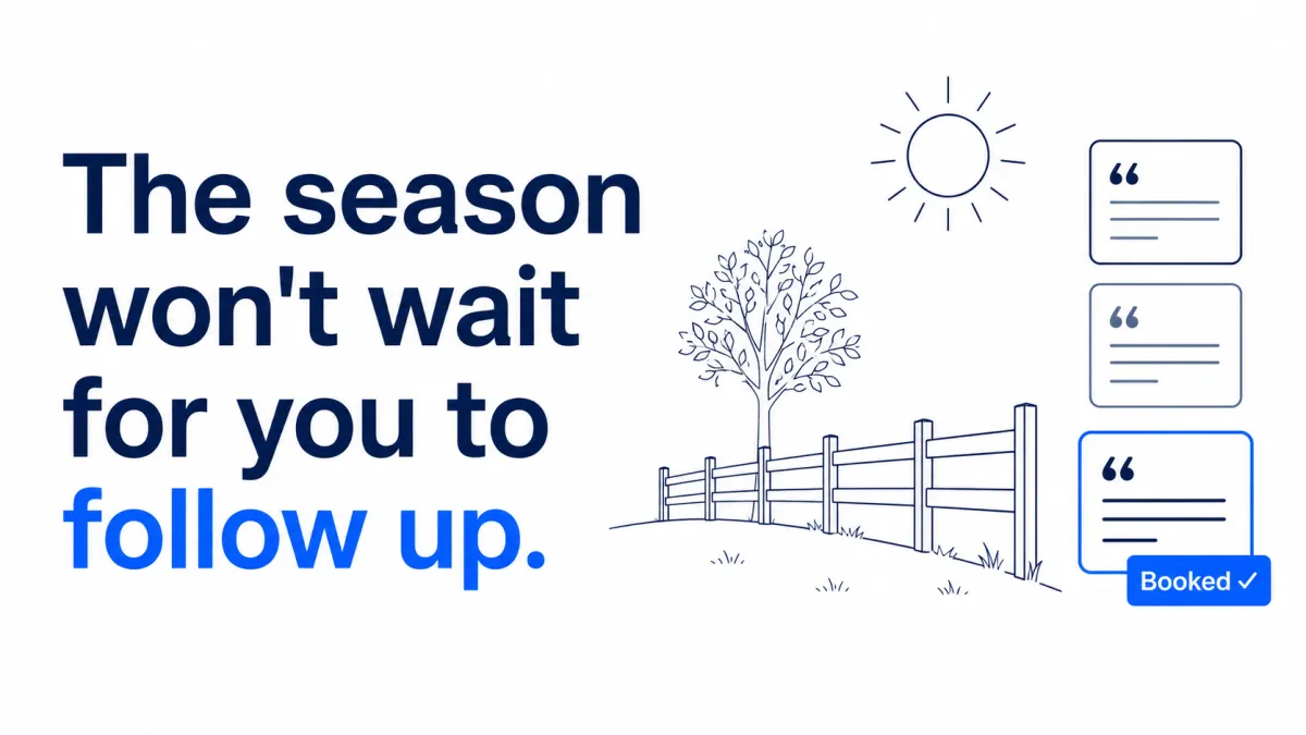 AI for Landscaping & Fencing: You're Not Losing Jobs. You're Losing Estimates You Never Followed Up On.