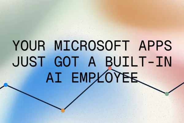 Your Microsoft Apps Just Got a Built-In AI Employee - Here's What to Do First