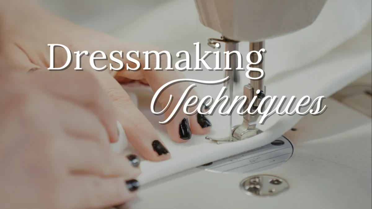 All the dressmaking techniques for your sewing projects.