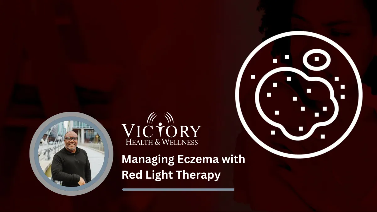 Soothing the Sting: Managing Eczema with Red Light Therapy at Victory Health & Wellness