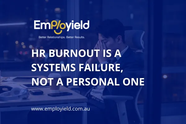 HR Burnout Is a Systems Failure, Not a Personal One