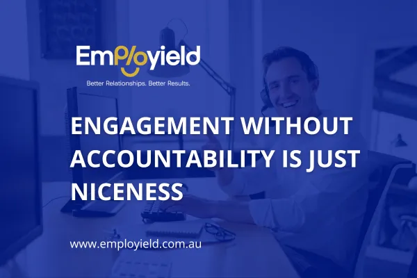 Engagement Without Accountability Is Just Niceness
