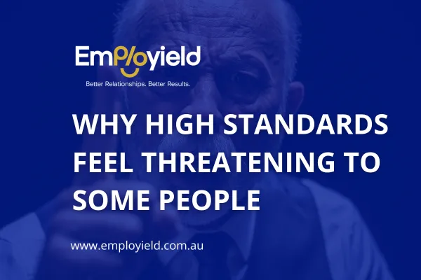 Why High Standards Feel Threatening to Some People