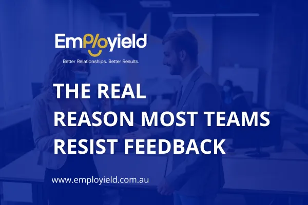 The Real Reason Most Teams Resist Feedback