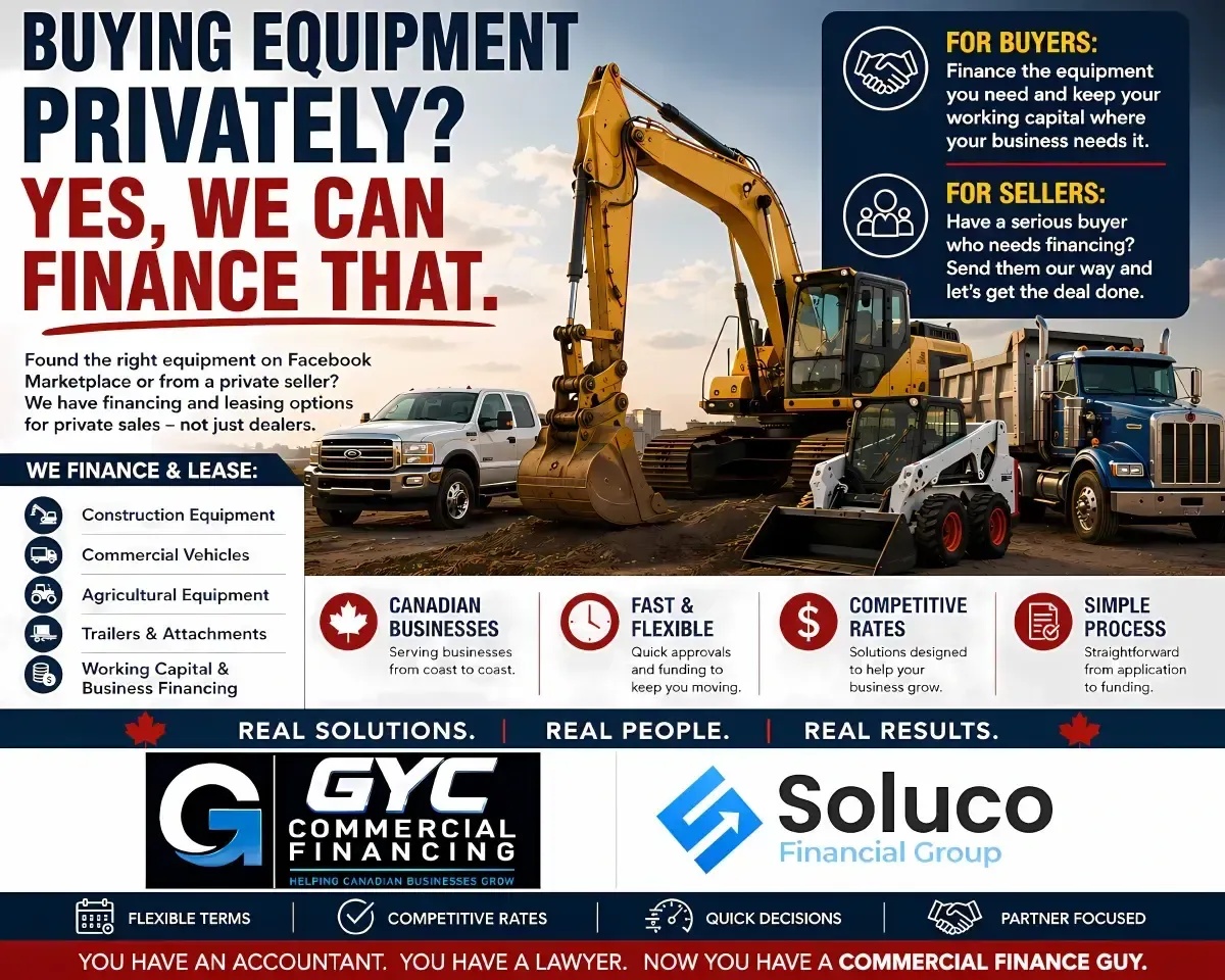 Buying equipment privately? GYC Commercial Financing and Soluco Financial Group offer financing and leasing for construction equipment, commercial vehicles, agricultural equipment, trailers, working capital and business financing across Canada.