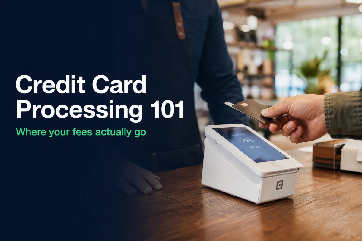 Credit Card Processing 101: Where Your Fees Actually Go