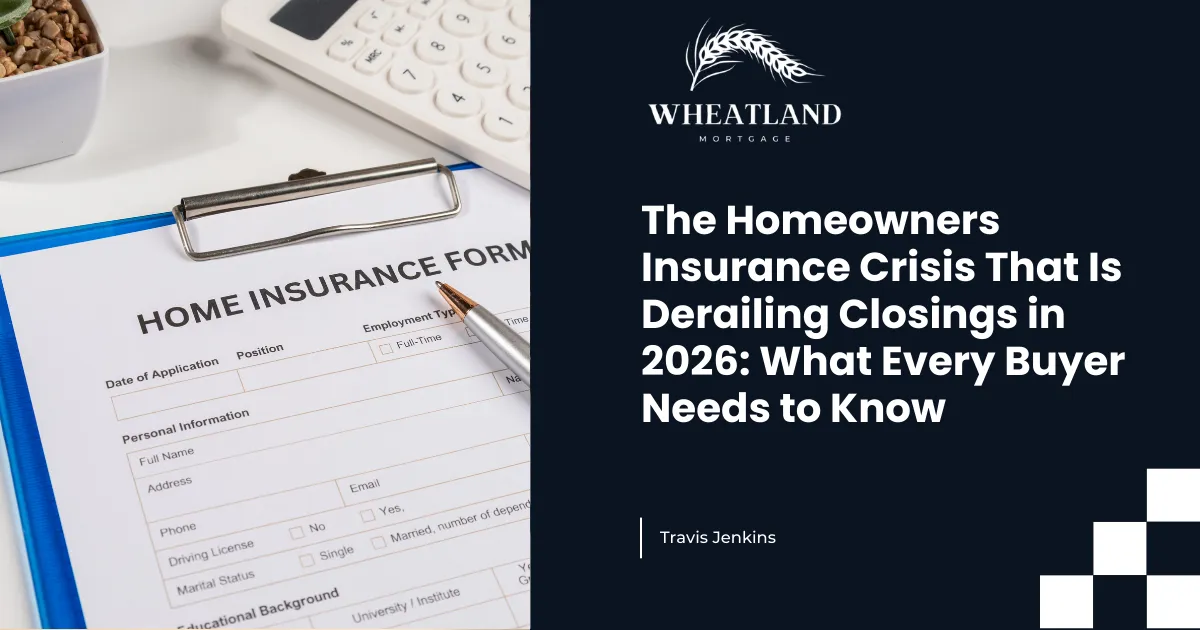 The Homeowners Insurance Crisis That Is Derailing Closings in 2026: What Every Buyer Needs to Know