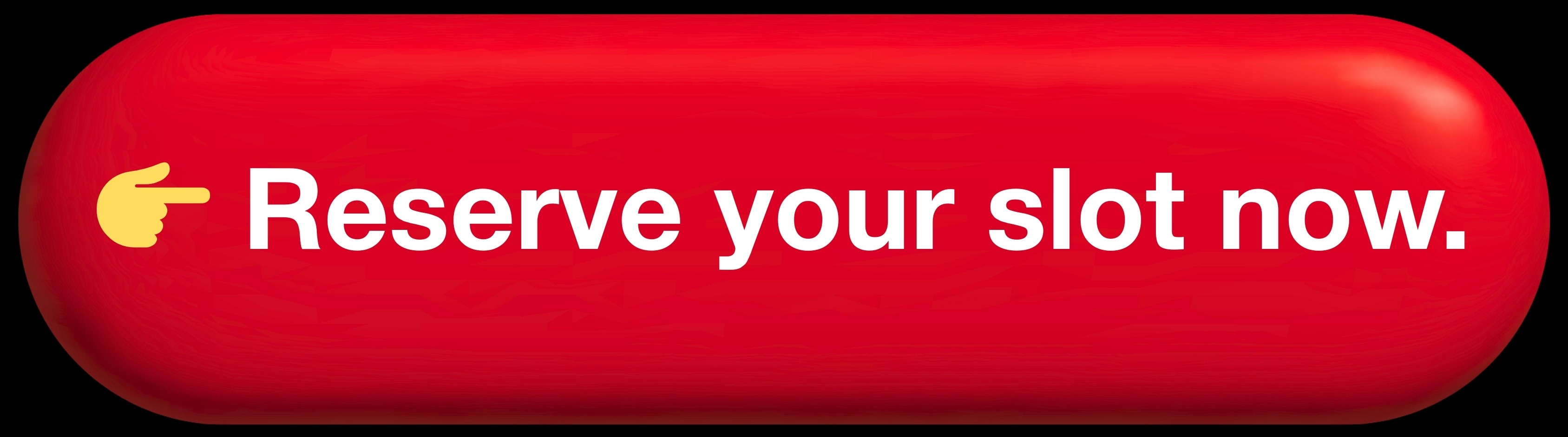 RESERVE YOUR SLOT NOW.