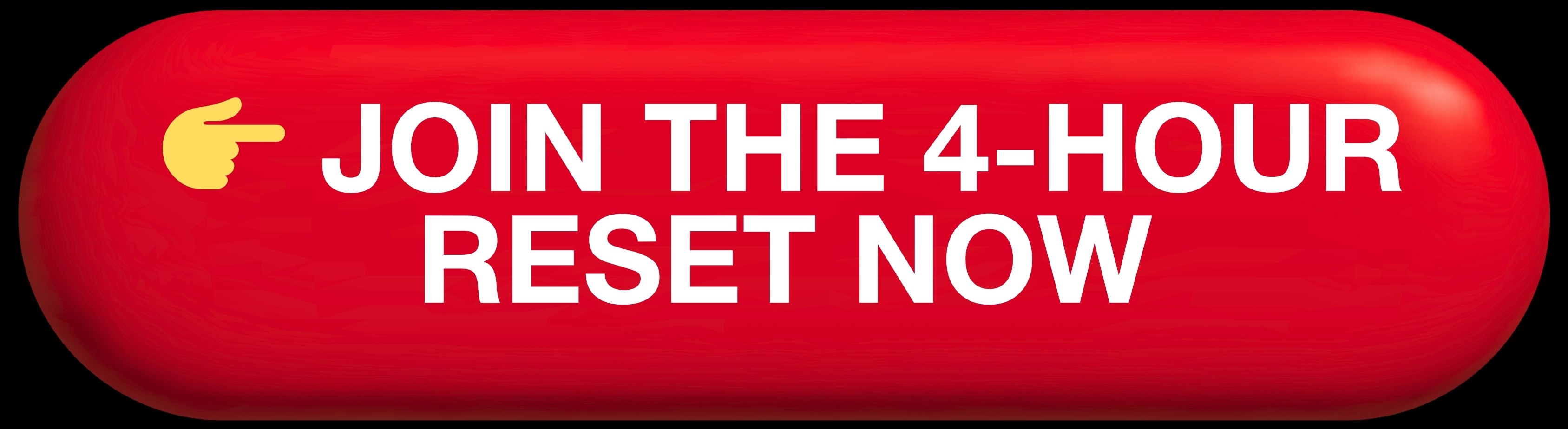 JOIN THE 4-HOUR RESET NOW