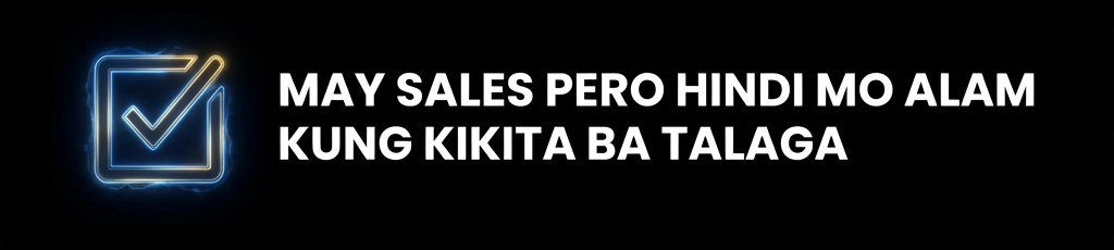 May Sales Pero Hindi Mo Alam Kung Kikita Ba Talaga