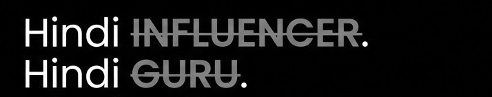 Hindi INFLUENCER. Hindi GURU.