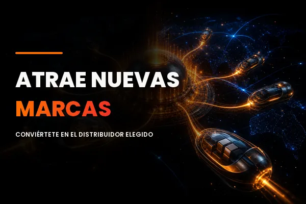 Cómo ser una distribuidora más atractiva para nuevas marcas