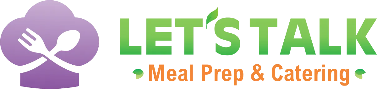 Let's Talk Meal Prep & Catering