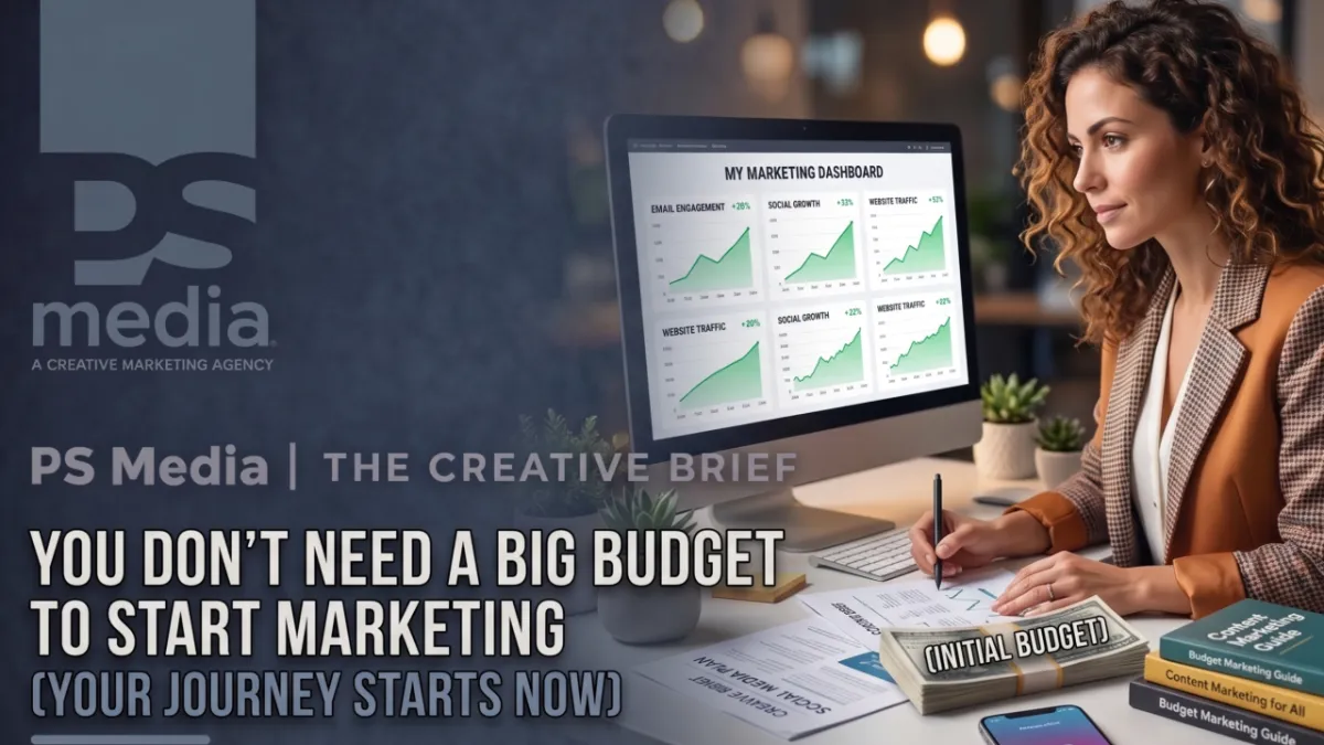 YOU DON'T NEED A BIG BUDGET TO START YOUR MARKETING.