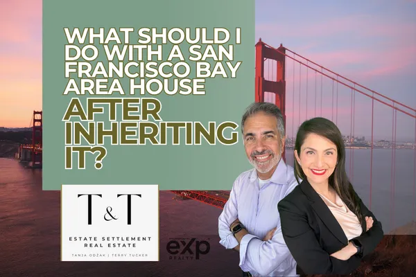 What Should I Do With A San Francisco Bay Area House After Inheriting It?