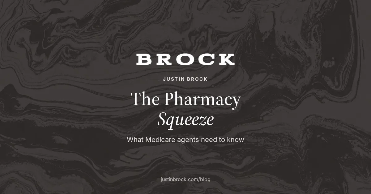 The Pharmacy Squeeze: What Medicare Agents Need to Know, by Justin Brock
