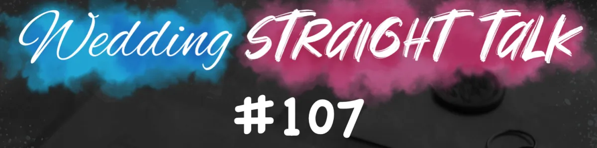 Wedding Straight Talk #107 - "Selling or serving?"