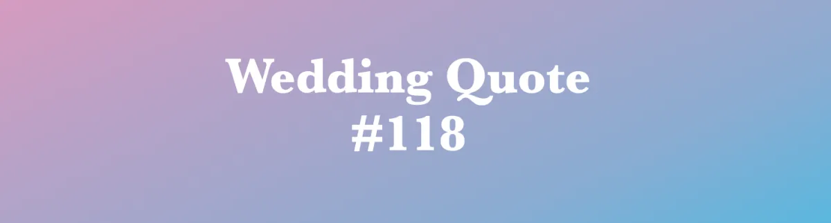 Wedding Quote #118 - "People First, Always."